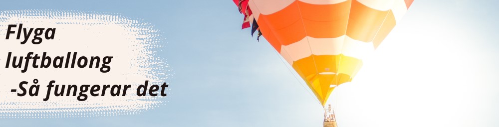 Luftballong i skyn med texten Flyga Luftballong - Så fungerar det